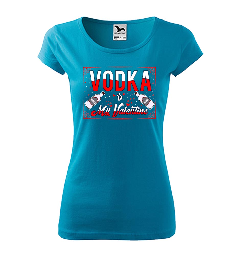 Vtipné dámske tričko Vodka is my Valentine