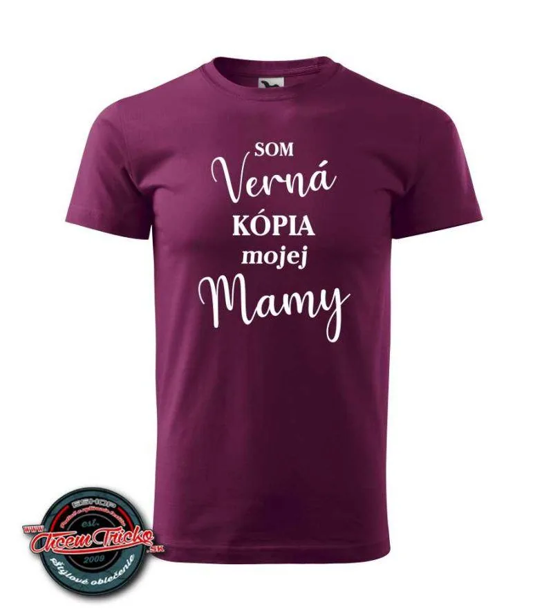 Tričko dámske/pánske Som verná kópia mojej mamy