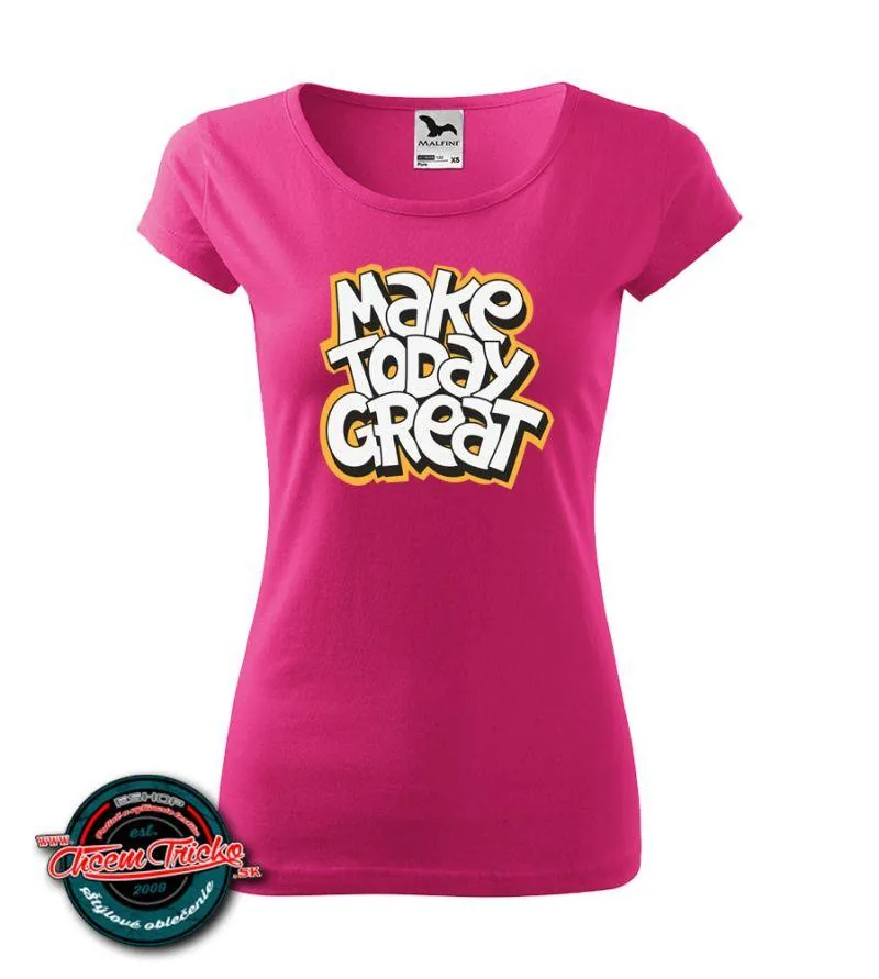 Tričko s nápisom Make today great