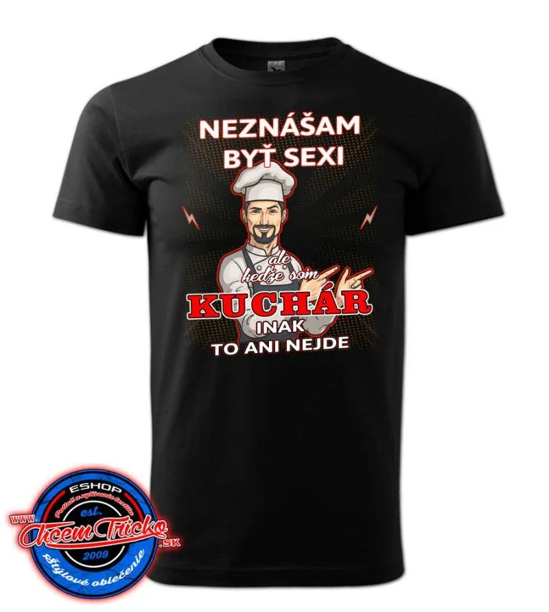 Tričko Kuchár - Neznášam byť sexi