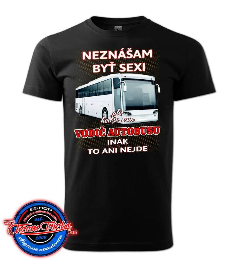 Tričko Vodič autobusu - Neznášam byť sexi