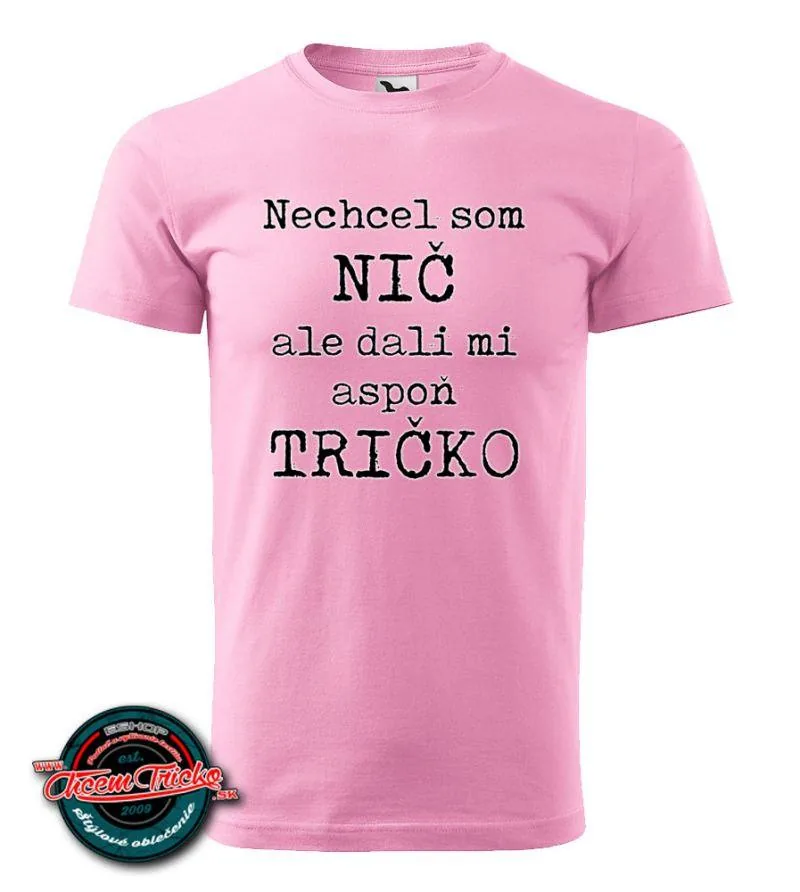 Pánske tričko Nechcel som nič