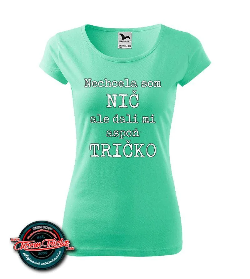 Dámske tričko Nechcela som nič