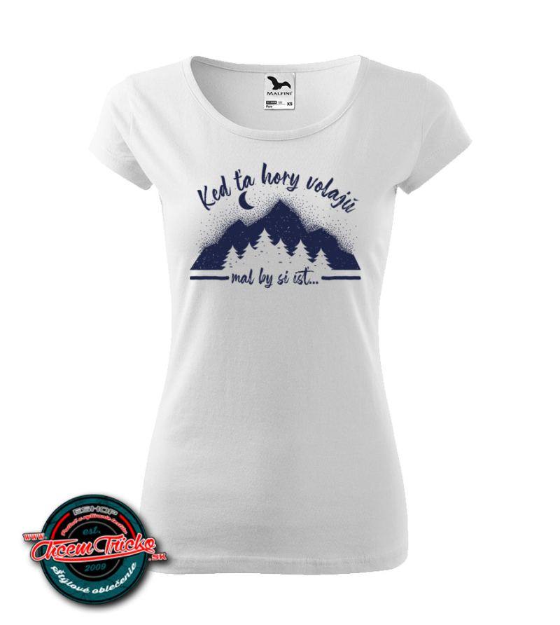 Dámske tričko Keď ťa hory volajú, mal by si ísť