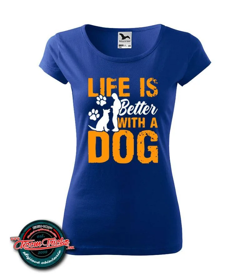 Dámske tričko Life is better with a dog