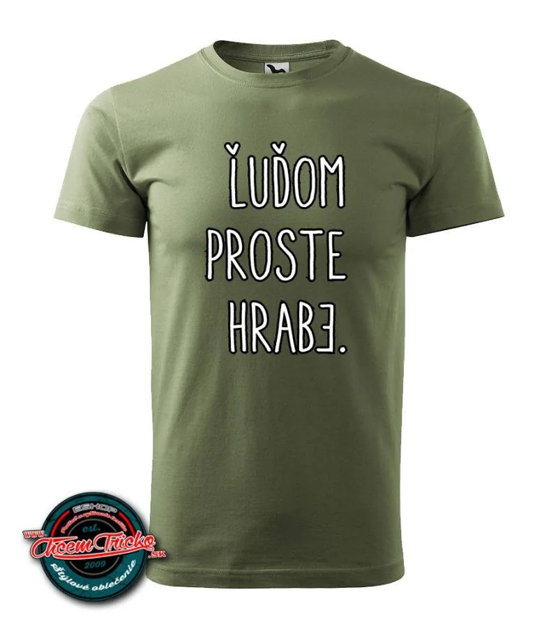 Tričko Ľuďom proste hrabe