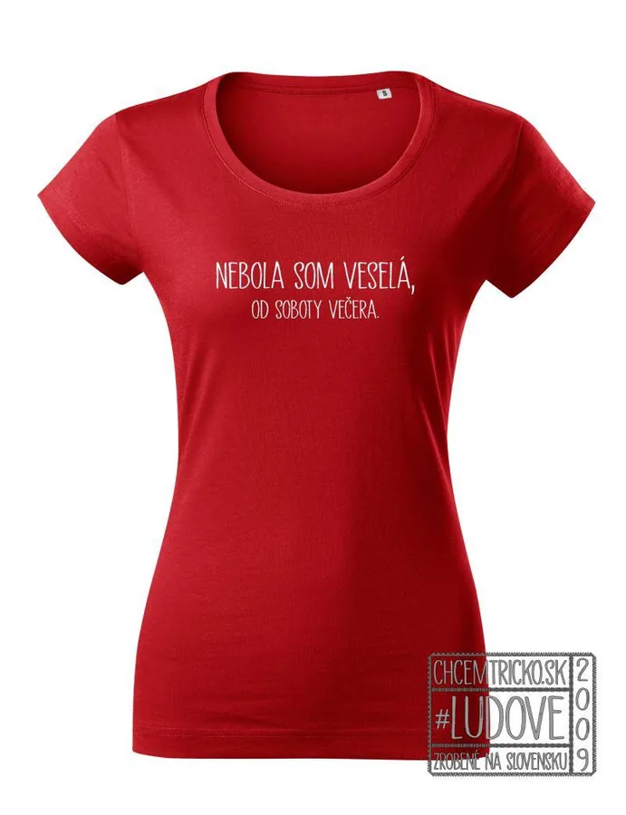 Ľudové tričko "Nebola som veselá"