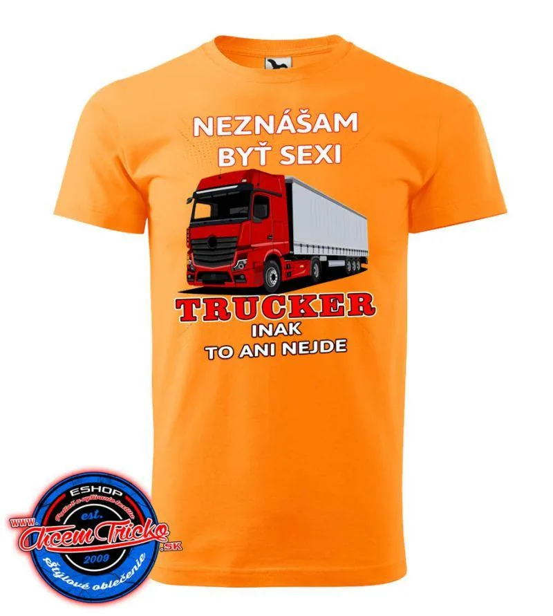 Tričko Trucker - Neznášam byť sexi