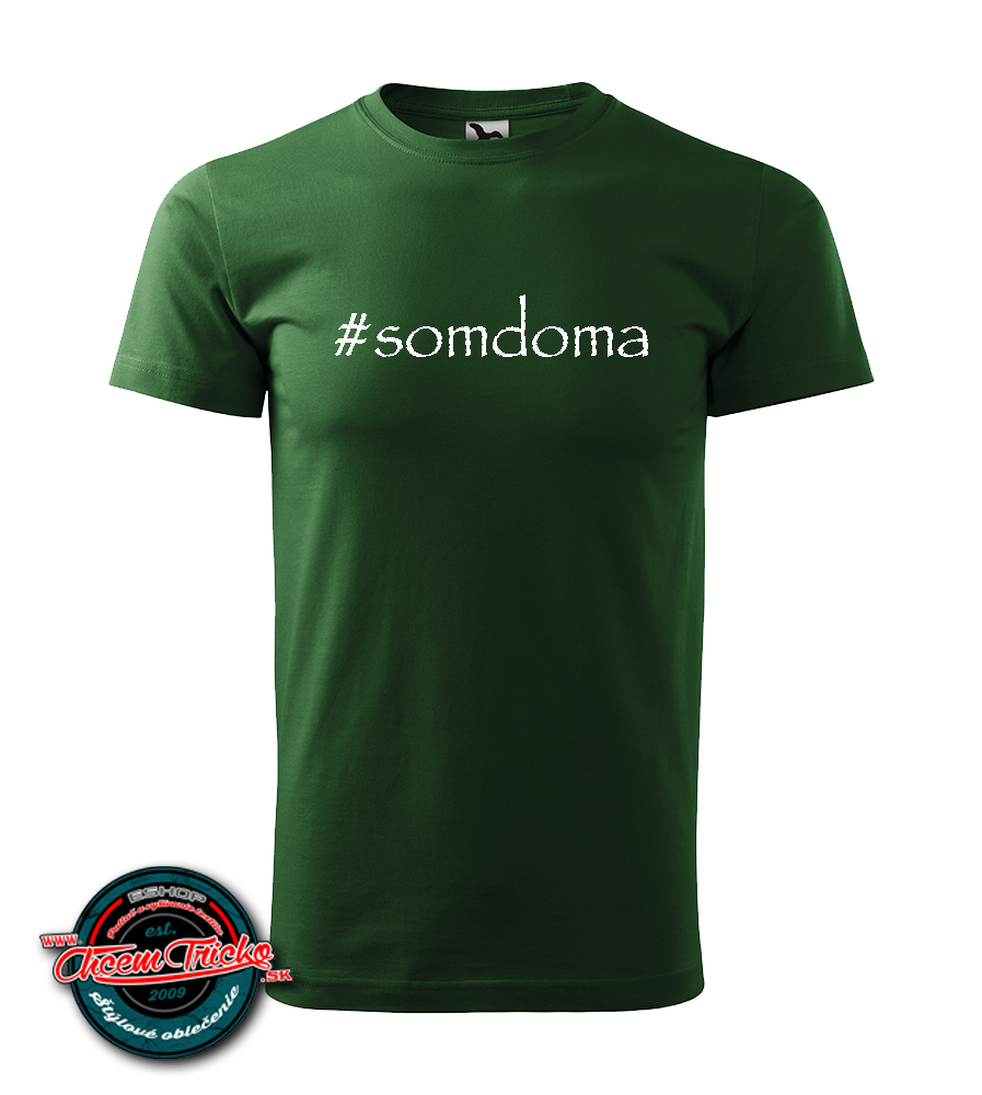 Tričko s nápisom #somdoma