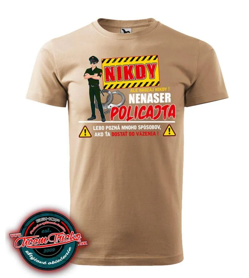 Tričko Policajt - Nikdy nenaser policajta