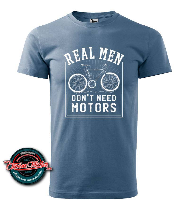 Tričko Real men dont need motors