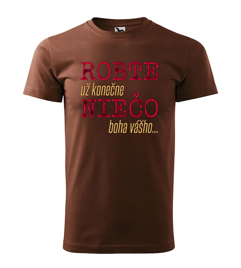 Tričko Robte už konečne niečo boha vášho