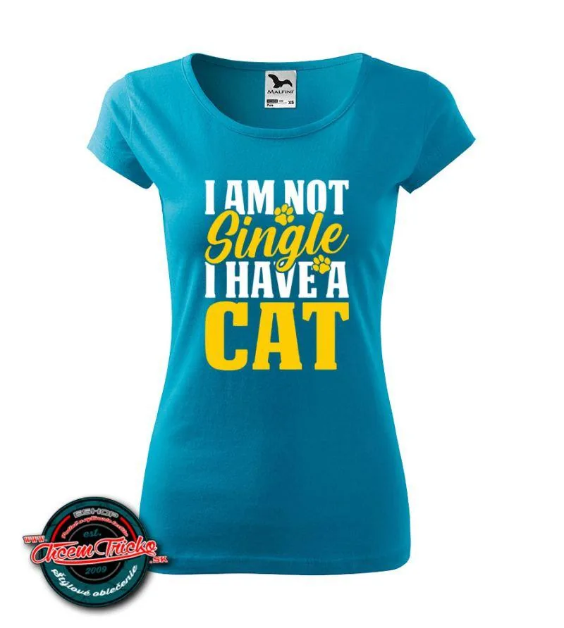 Dámske tričko I am not single, I have a cat