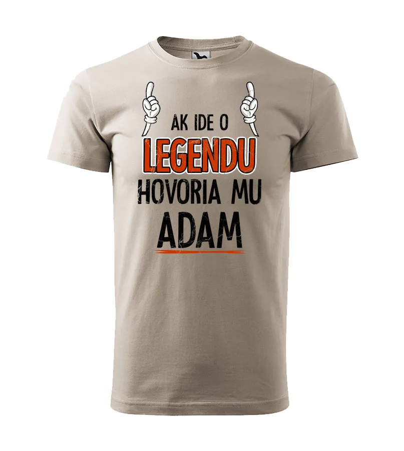 Tričko Ak ide o legendu hovoria mu (vaše meno)