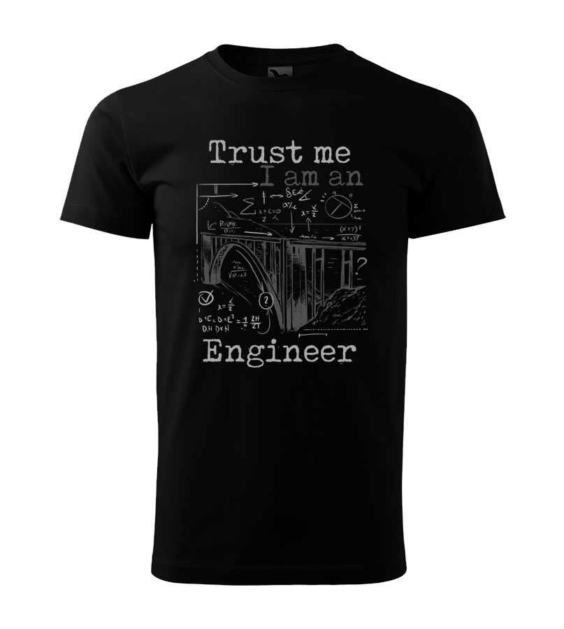 Tričko Trust me I am an Engineer