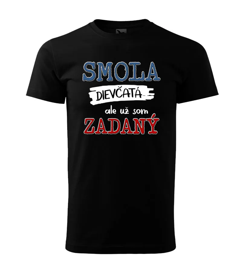 Tričko Smola dievčatá, ale už som zadaný.