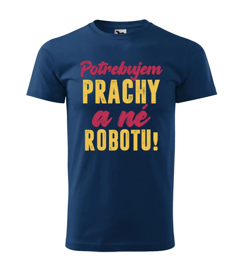 Tričko Potrebujem prachy a né robotu!
