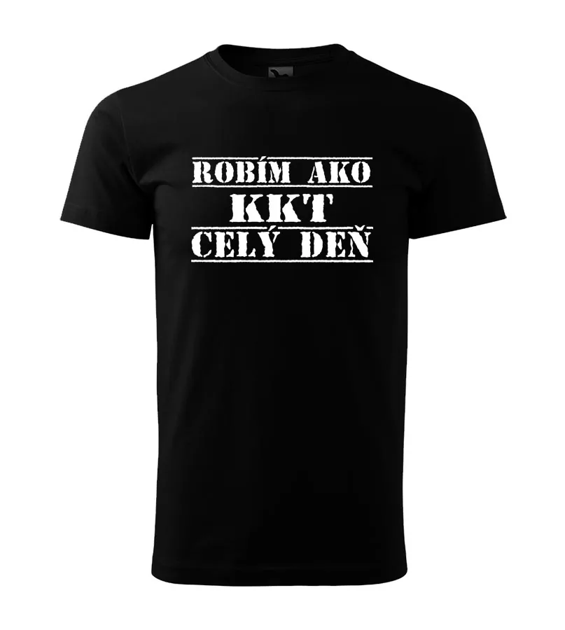 Tričko Robím ako KKT celý deň