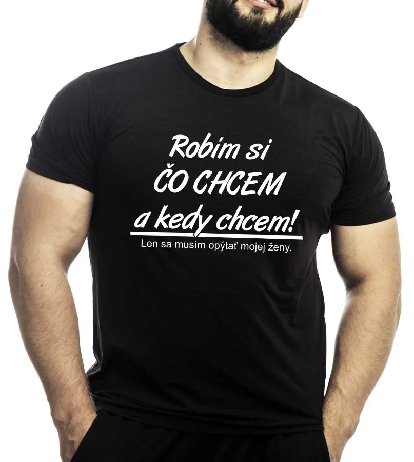 Tričko s potlačou Robím si čo chcem a kedy chcem 2