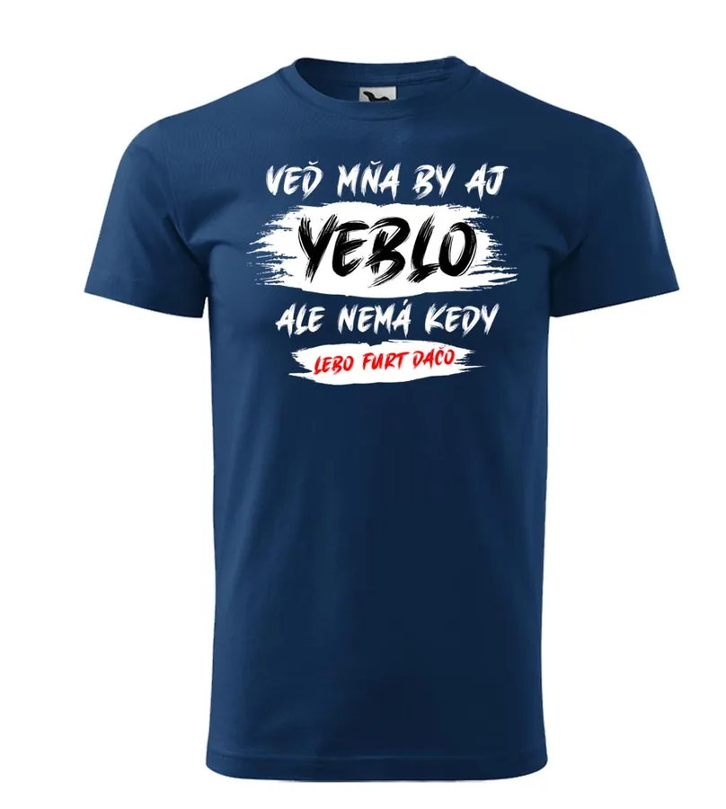 Vtipné pánské tričko Mňa by aj yeblo...