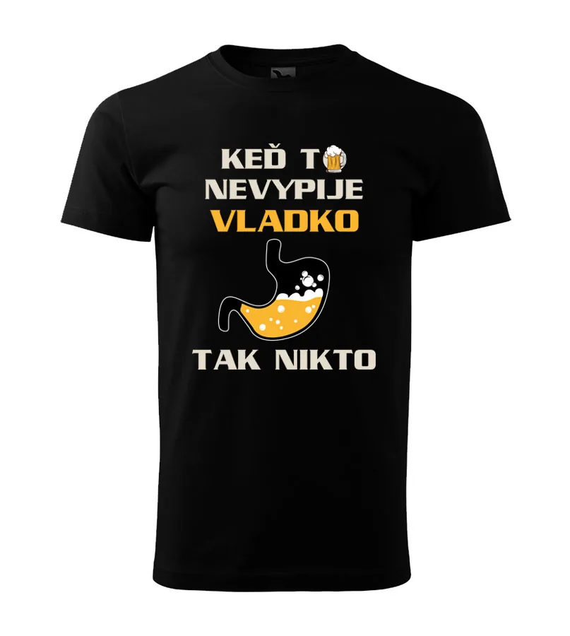 Tričko Keď to nevypije 