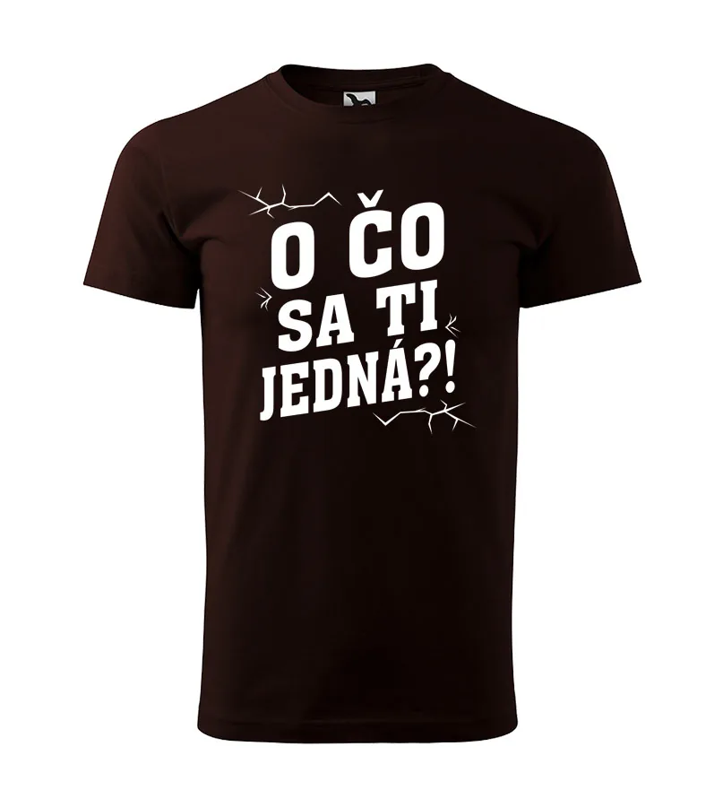 Tričko O čo sa ti jedná? 2