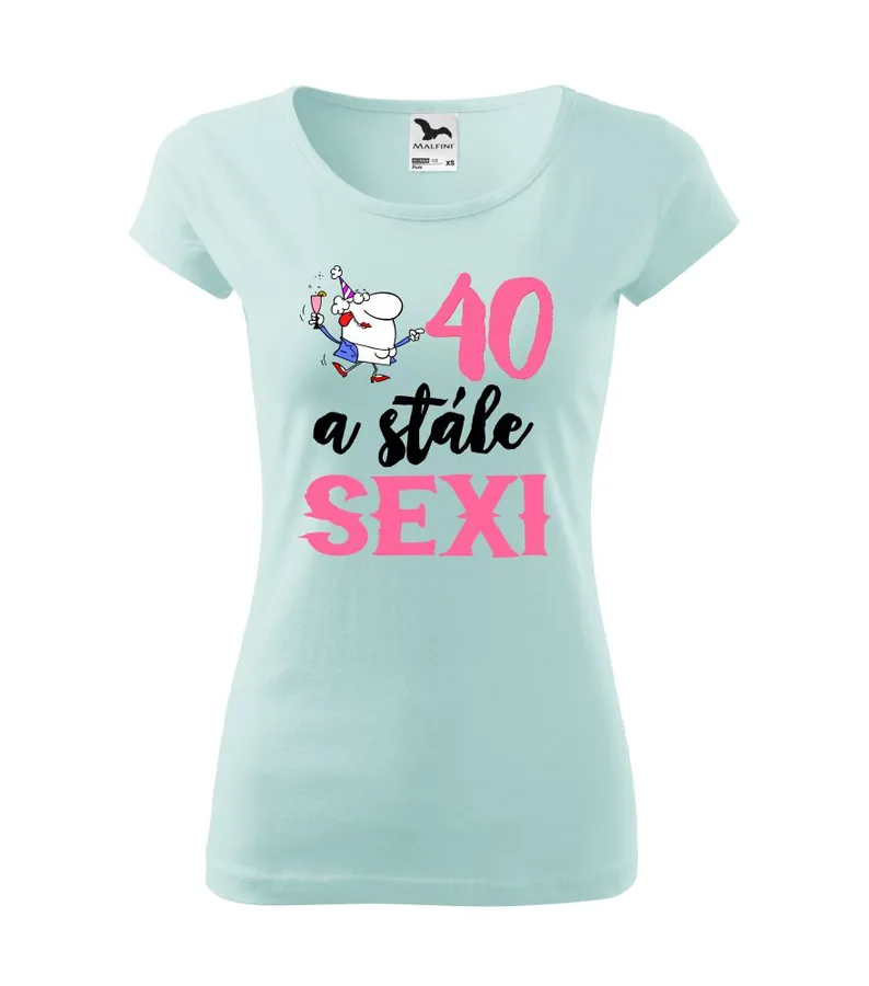 Dámske tričko s potlačou 40 a stále sexi