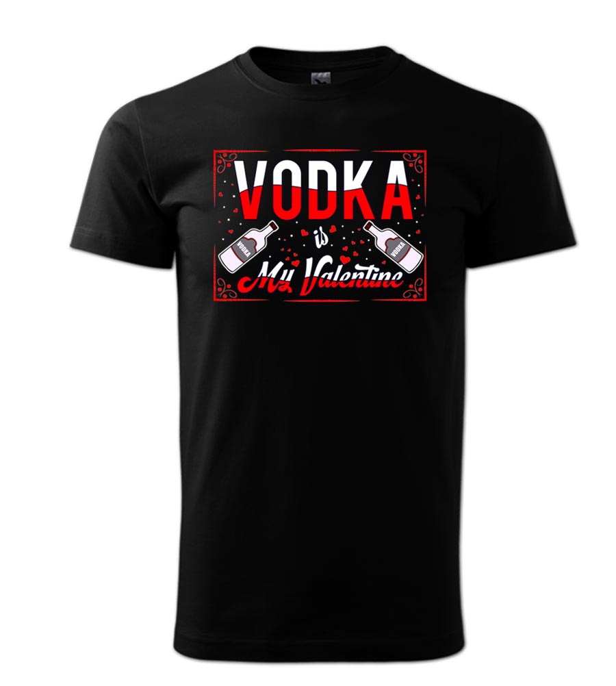 Vtipné tričko Vodka is my Valentine