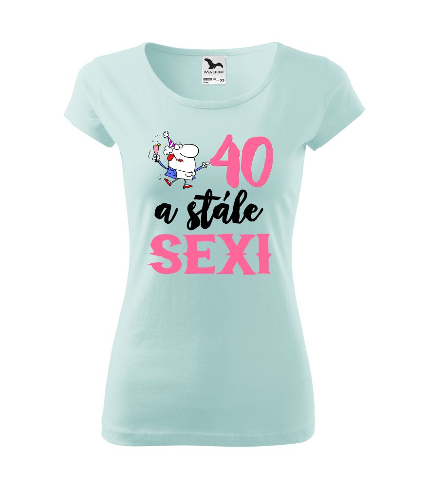 Dámske tričko s potlačou 40 a stále sexi