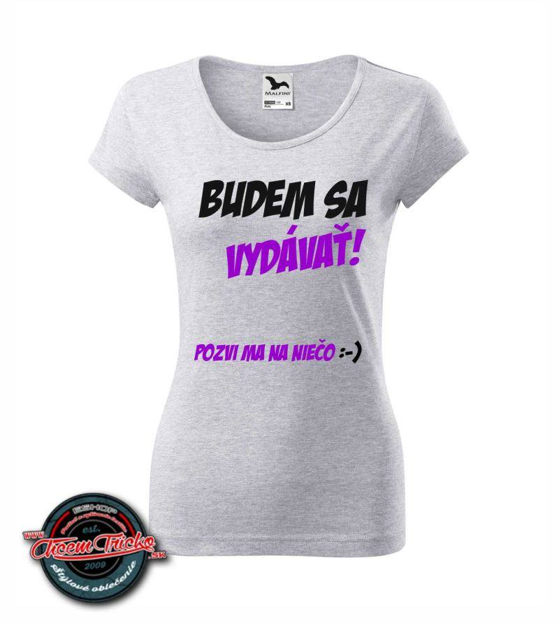 Tričko Budem sa vydávať!