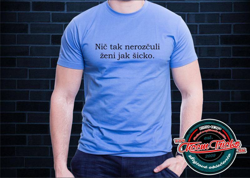 Tričko s nápisom Nič tak nerozčuli ženi jak šicko
