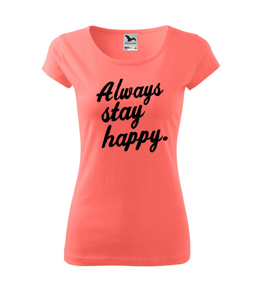 Dámske tričko s nápisom Always stay happy