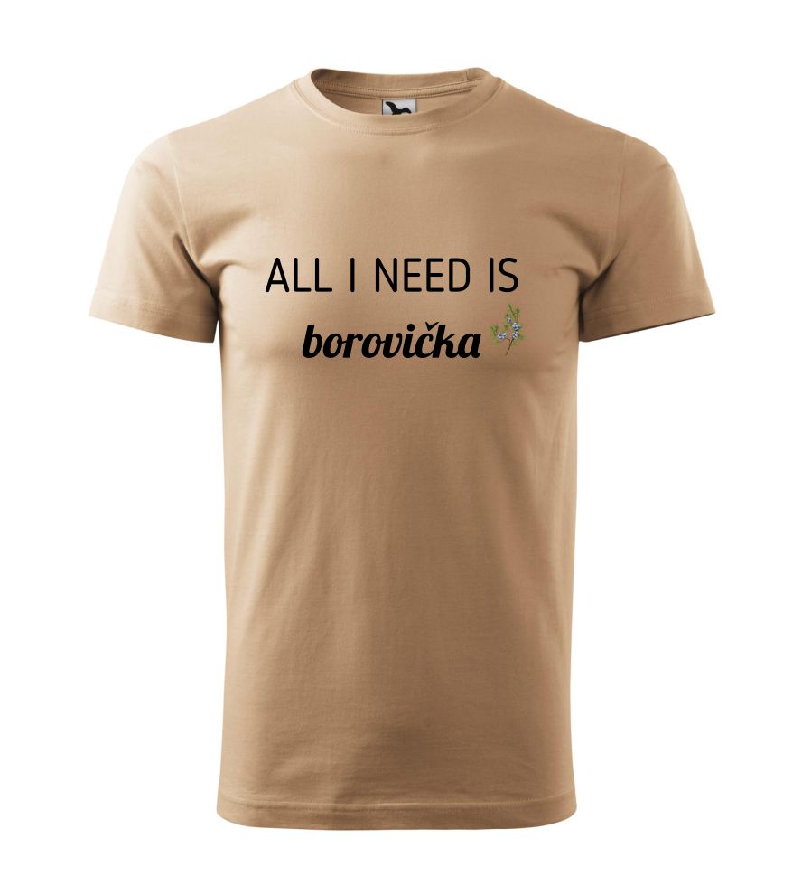 Tričko s potlačou All i need is borovička
