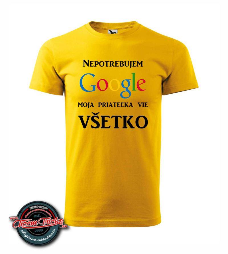 Tričko s nápisom Nepotrebujem google. Moja priateľka vie všetko