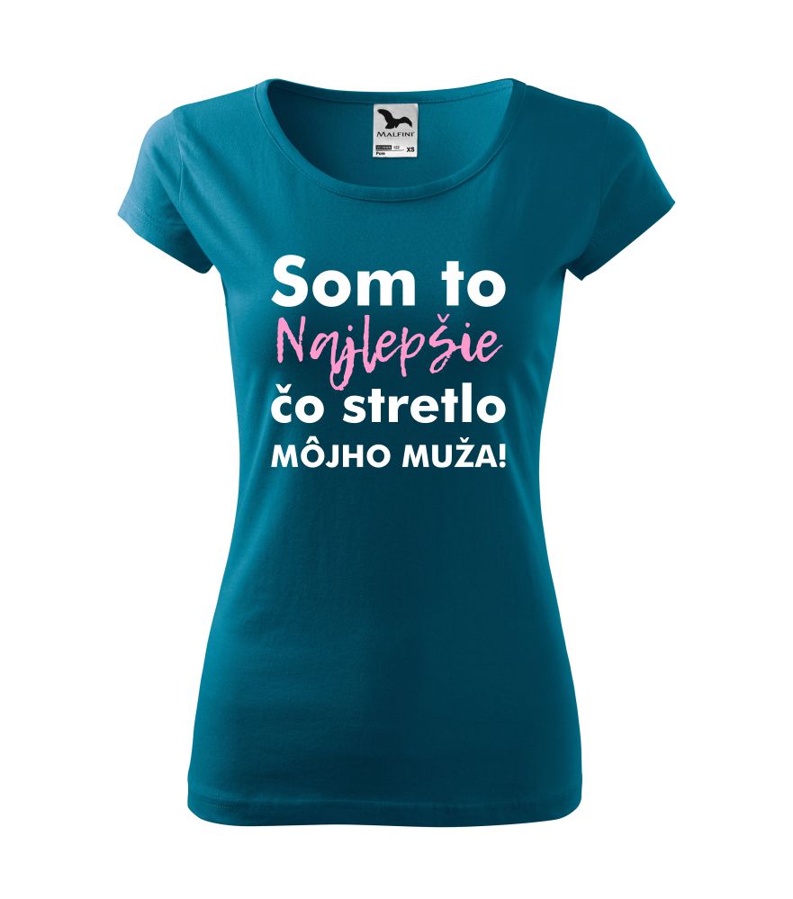 Dámske tričko s potlačou "Som to najlepšie čo stretlo môjho muža"