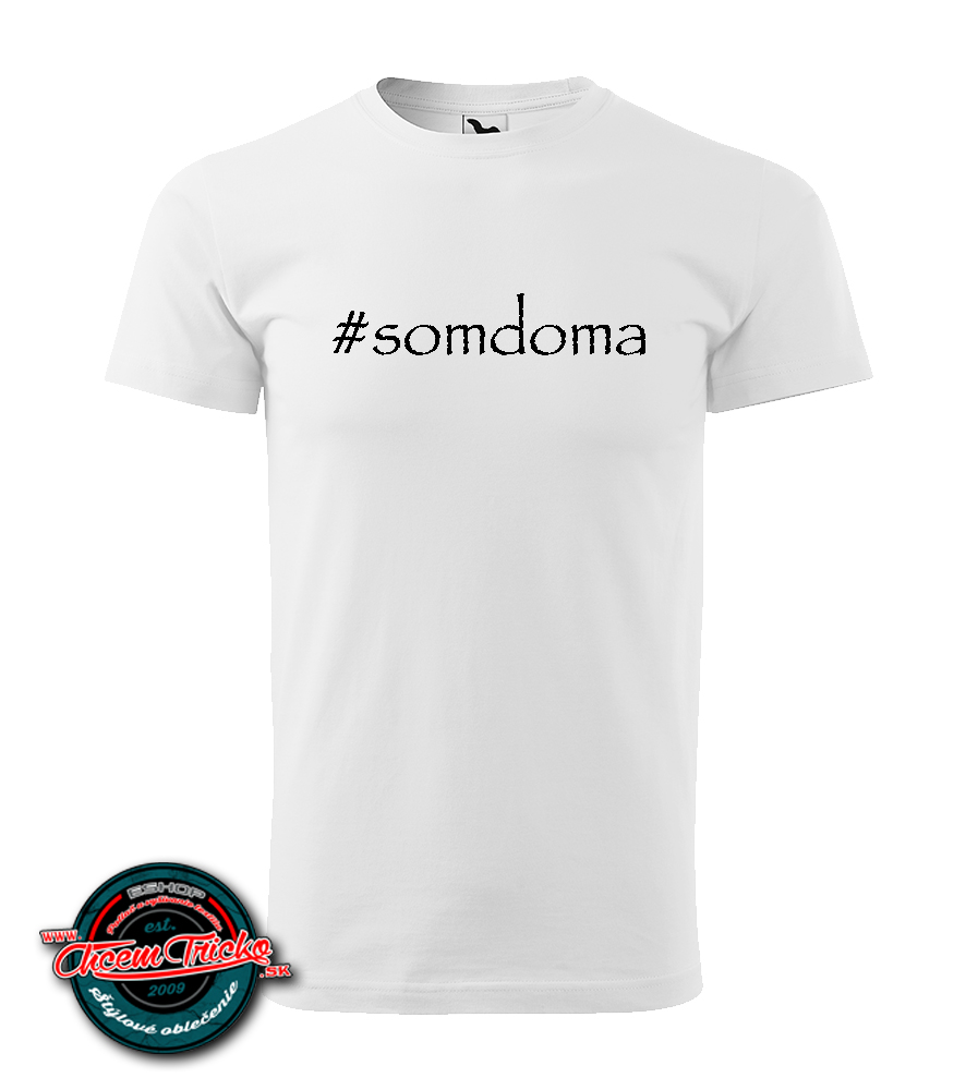 Tričko s nápisom #somdoma