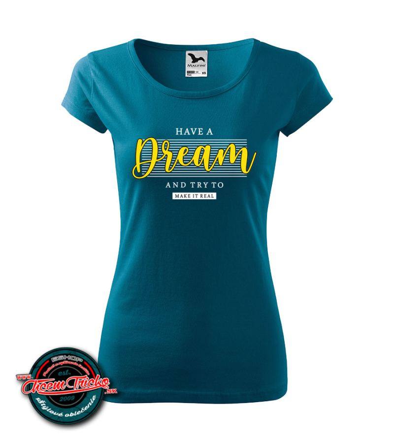 Dámske tričko Have a dream