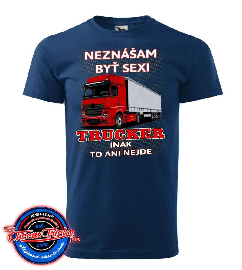 Tričko Trucker - Neznášam byť sexi