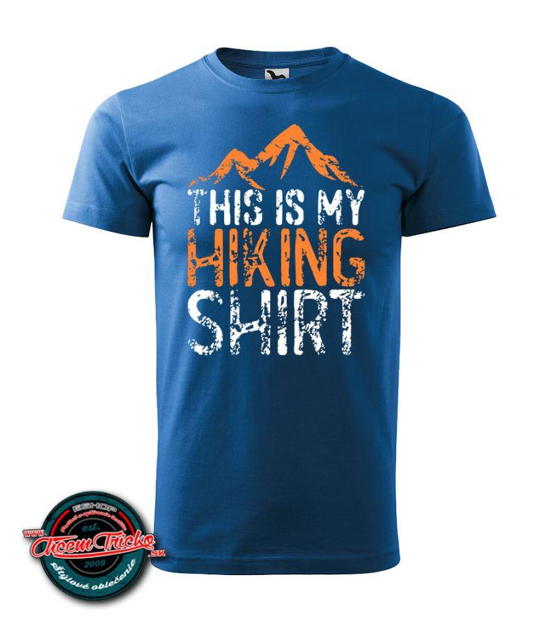 Tričko This is my hiking t shirt