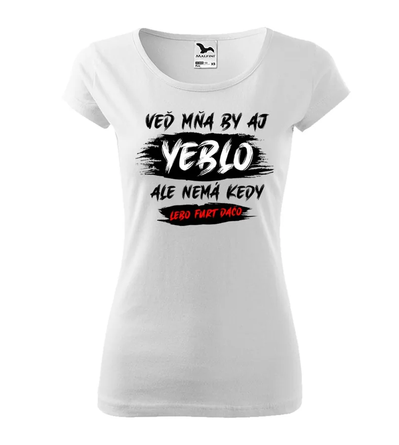 Dámske vtipné tričko Mňa by aj yeblo...