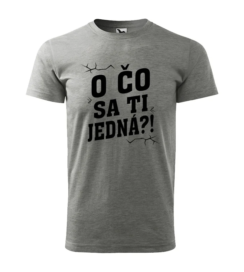 Tričko O čo sa ti jedná? 2