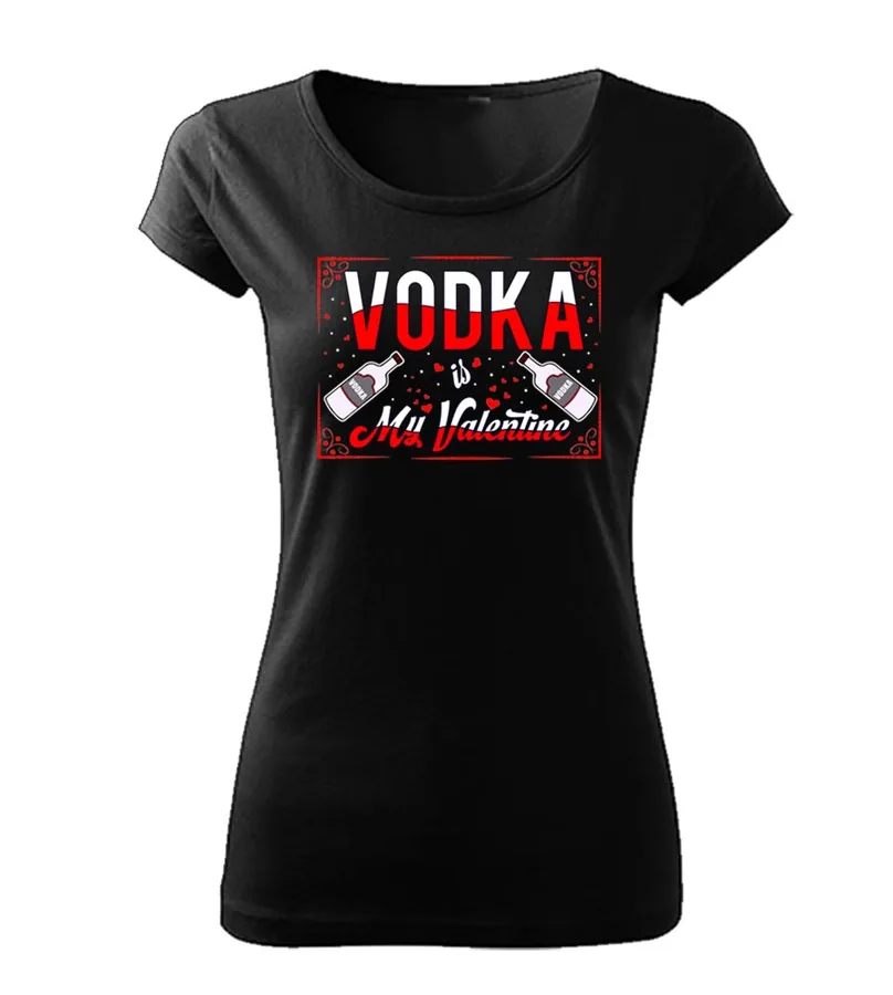 Vtipné dámske tričko Vodka is my Valentine