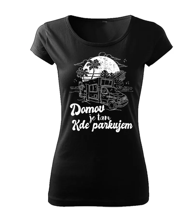 Dámske tričko Domov je tam kde parkujem