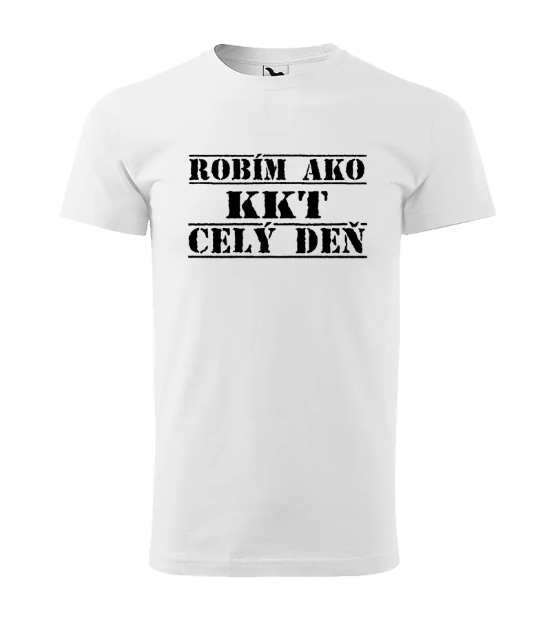 Tričko Robím ako KKT celý deň