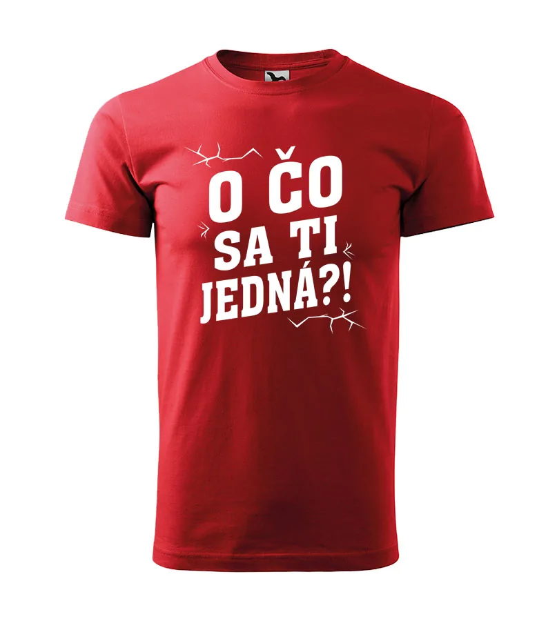 Tričko O čo sa ti jedná? 2