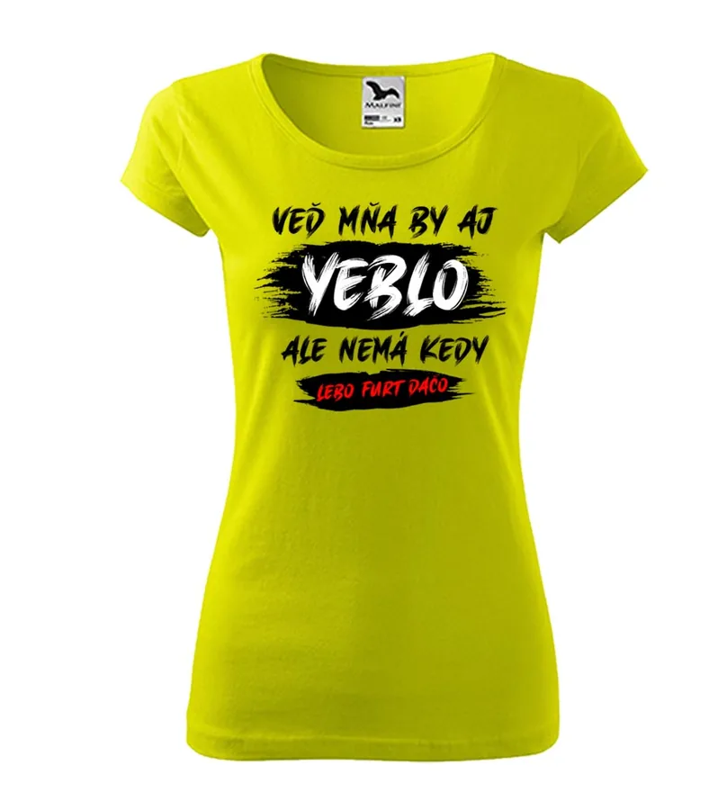 Dámske vtipné tričko Mňa by aj yeblo...
