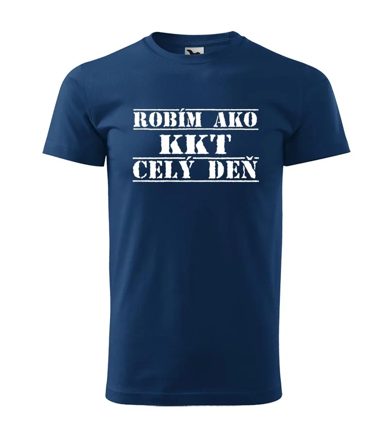 Tričko Robím ako KKT celý deň