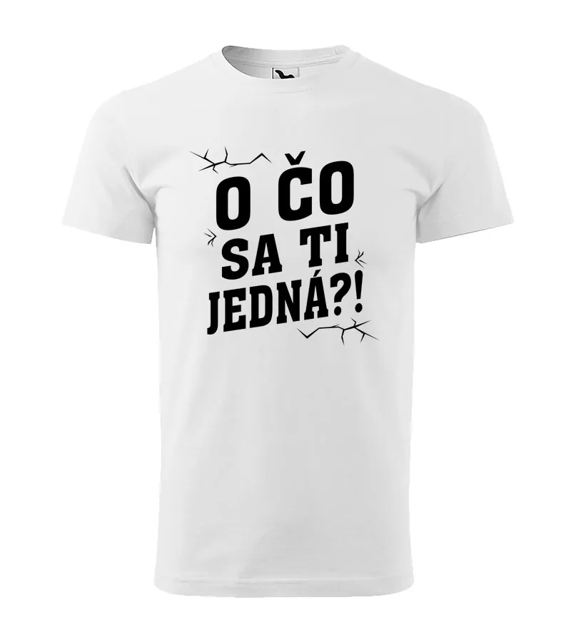 Tričko O čo sa ti jedná? 2