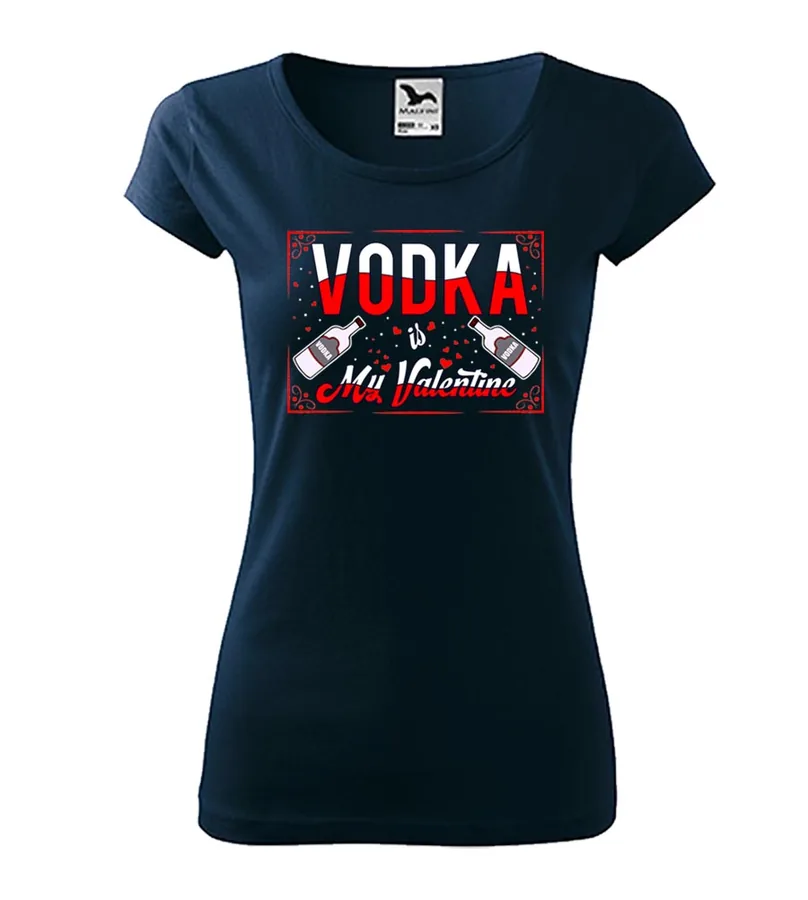 Vtipné dámske tričko Vodka is my Valentine