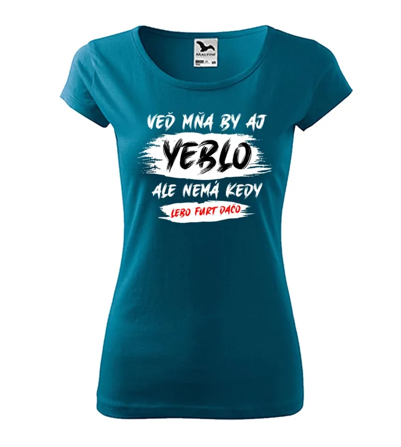 Dámske vtipné tričko Mňa by aj yeblo...